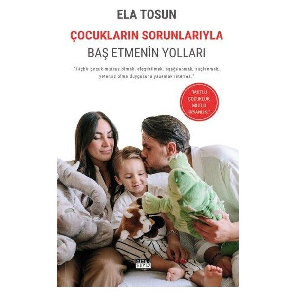 Çocukların Sorunlarıyla Baş Etmenin Yolları | Siyah Beyaz (İnce Kapak )