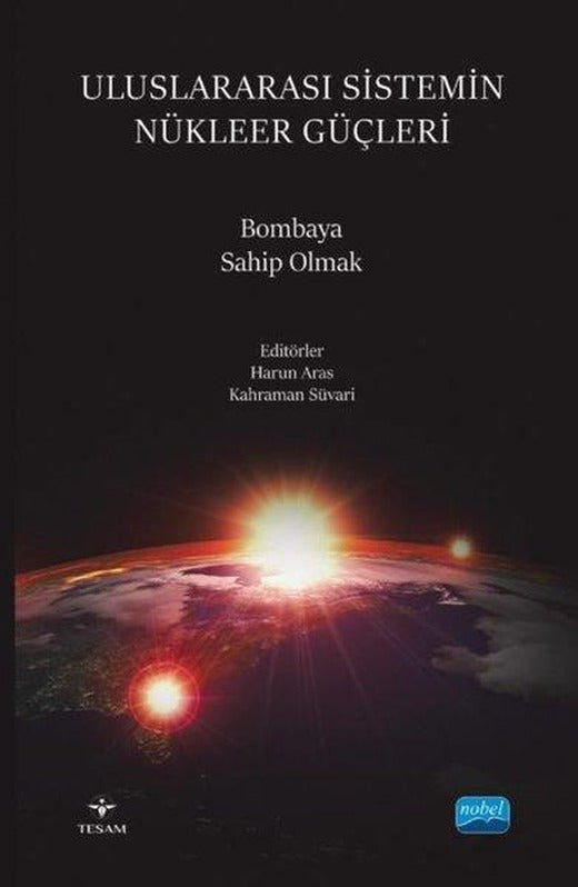 Uluslararası Sistemin Nükleer Güçleri - Bombaya Sahip Olmak | Nobel Akademik Yayıncılık (İnce Kapak)