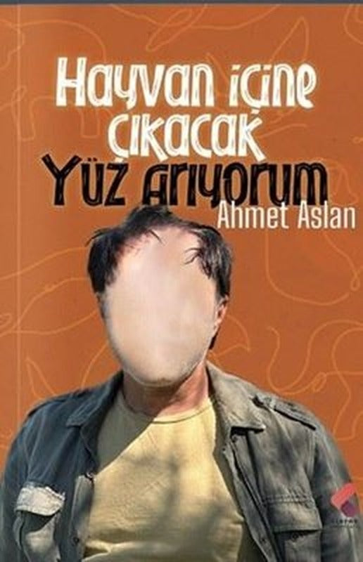 Hayvan İçine Çıkacak Yüz Arıyorum | Klaros Yayınları (İnce Kapak)