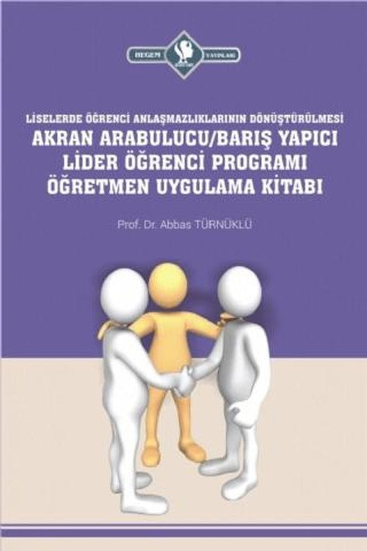 Akran Arabulucu/Barış Yapıcı Lider Öğrenci Programı Öğretmen Uygulama Kitabı | Hegem Yayınları (Ciltsiz)