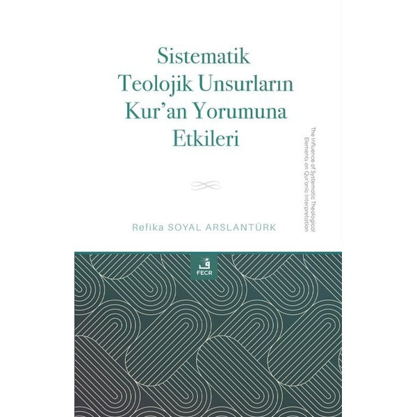 Sistematik Teolojik Unsurların Kur'an Yorumuna Etkileri | Fecr Yayınları (İnce Kapak)