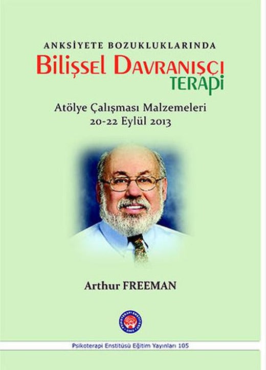 Anksiyete Bozukluklarında Bilişsel Davranışçı Terapi | Psikoterapi Enstitüsü (İnce Kapak)