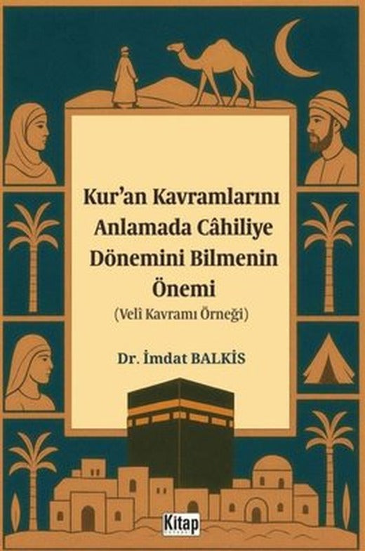 Kur'an Kavramlarını Anlamada Cahiliye Döneminin Bilmenin Önemi (Veli Kavramı Örneği) | Kitap Dünyası (İnce Kapak)
