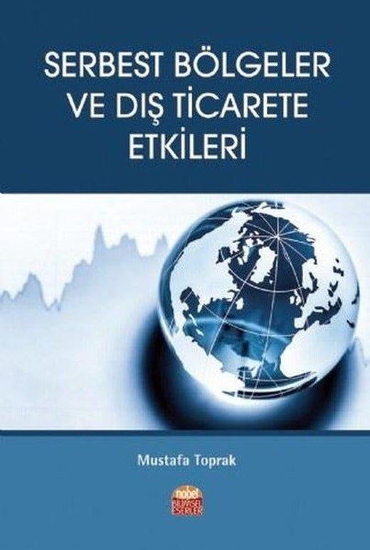 Serbest Bölgeler ve Dış Ticarete Etkileri | Nobel Bilimsel Eserler (İnce Kapak)