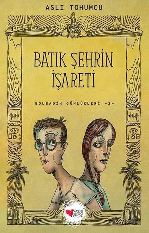 Batık Şehrin İşareti-Bolbadim Günlükleri 2 | Can Çocuk Yayınları (İnce Kapak)