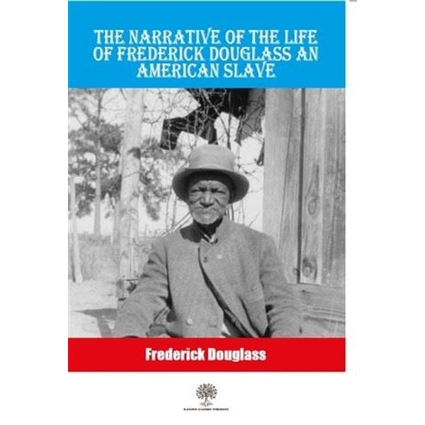 The Narrative Of The Life Of Frederick Douglass An American Slave | Platanus Publishing