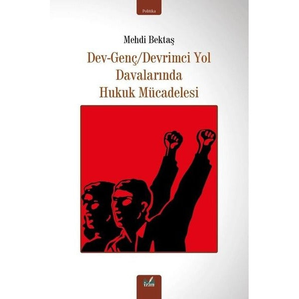 Dev - Genç Devrimci Yol Davalarında Hukuk Mücadelesi | İzan Yayıncılık (İnce Kapak)