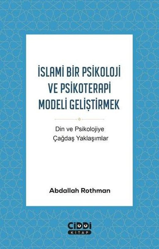 İslami Bir Psikoloji ve Psikoterapi Modeli Geliştirmek-Din ve Psikolojiye Çağdaş Yaklaşımlar | Ciddi Kitap (İnce Kapak)