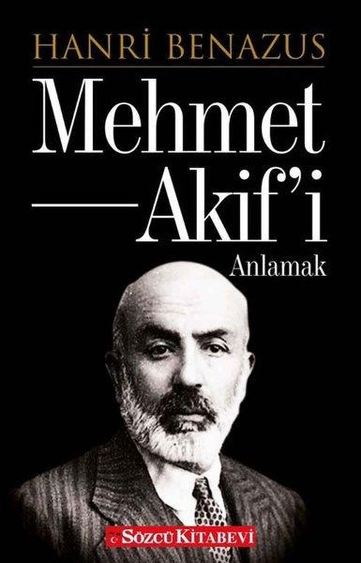 Mehmet Akif'i Anlamak | Sözcü Kitabevi (İnce Kapak)