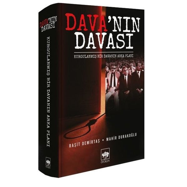 Dava'nın Davası - Kurgulanmış Bir Davanın Arka Planı | Ötüken Neşriyat