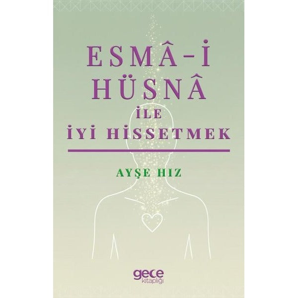 Esma-i Hüsna İle İyi Hissetmek | Gece Kitaplığı (İnce Kapak)