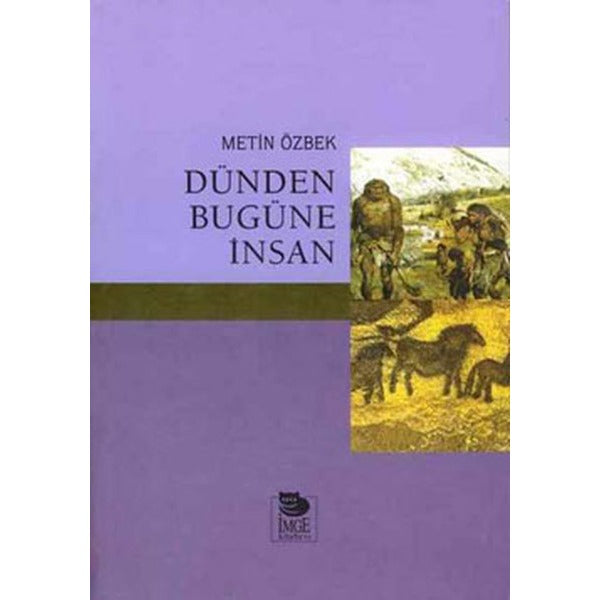 Dünden Bugüne İnsan | İmge Kitabevi (İnce Kapak)