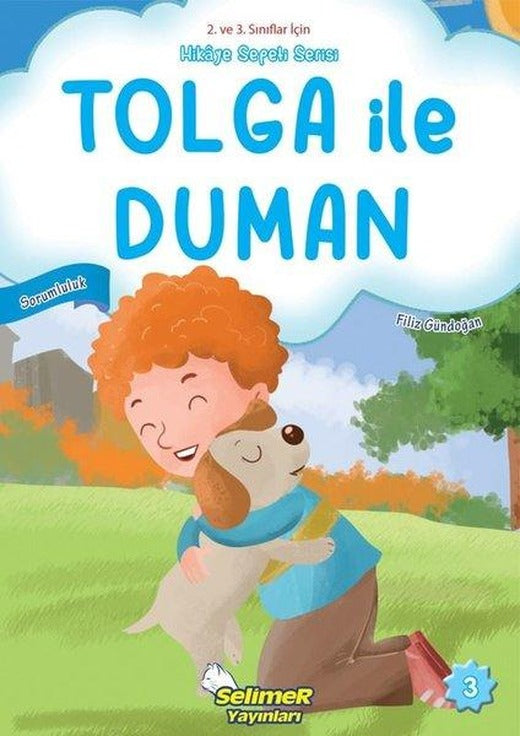 Tolga ile Duman-Sorumluluk - 2. ve 3. Sınıflar için Hikaye Sepeti Serisi | Selimer (İnce Kapak)