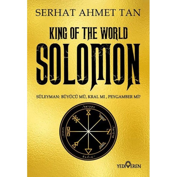 King Of The World Solomon - Süleyman: Büyücü mü Kral mı Peygamber mi? | Yediveren Yayınları (İnce Kapak)