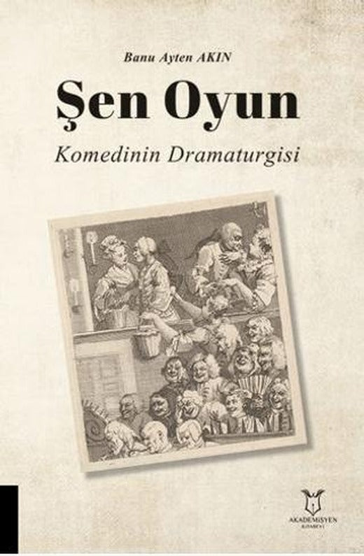 Şen Oyun - Komedinin Dramaturgisi | Akademisyen Kitabevi (Ciltsiz)