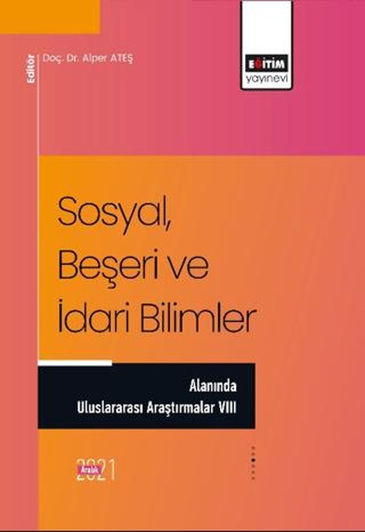 Sosyal, Beşeri ve İdari Bilimler Alanında Uluslararası Araştırmalar VIII | Eğitim Yayınevi - Bilimsel Eserler (Ciltsiz)