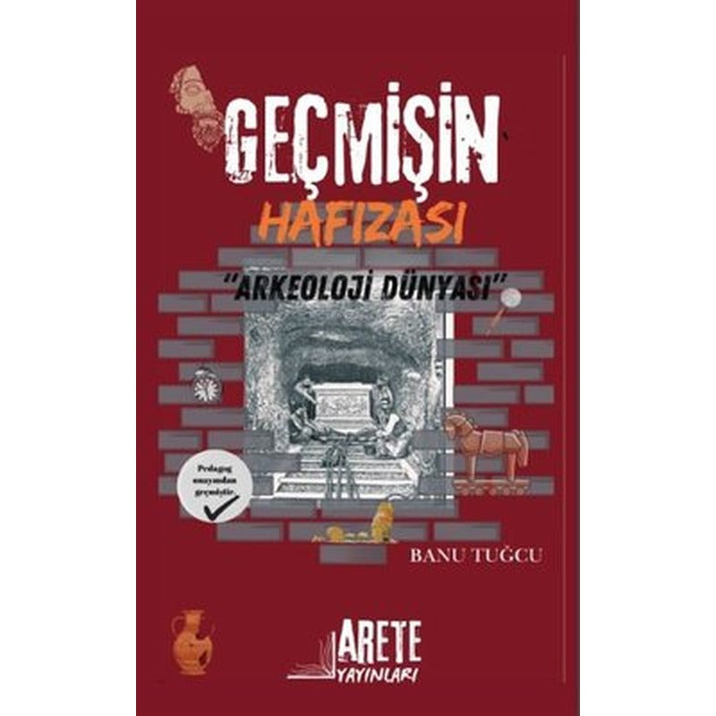 Geçmişin Hafızası - Arkeoloji Dünyası | Arete Yayınları (İnce Kapak)