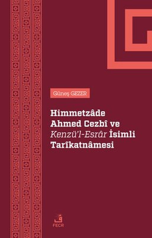 Himmetzade Ahmed Cezbi ve Kenzü'l - Esrar İsimli Tarikatnamesi | Fecr Yayınları