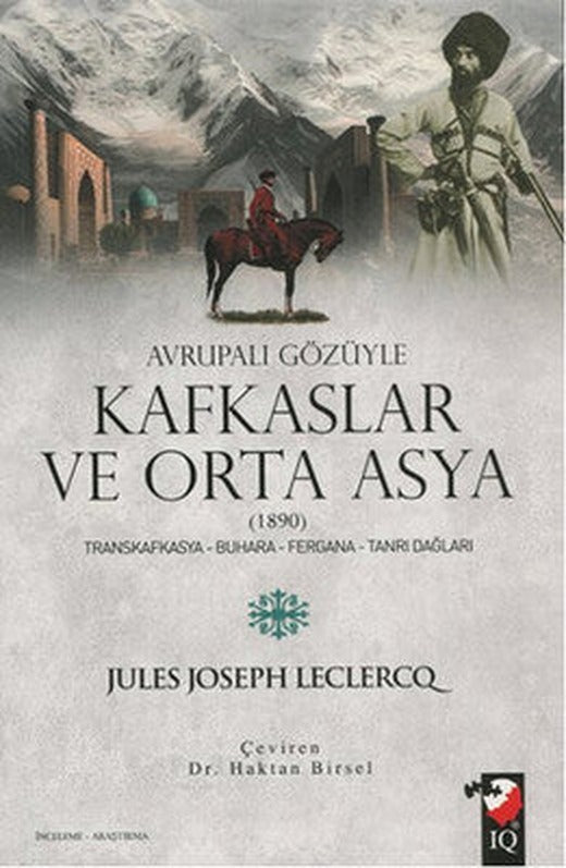 Avrupalı Gözüyle Kafkaslar ve Orta Asya | IQ Kültür Sanat Yayıncılık