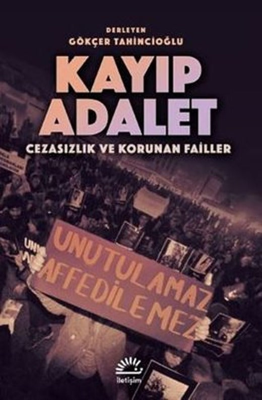 Kayıp Adalet - Cezasızlık ve Korunan Failler | İletişim Yayınları