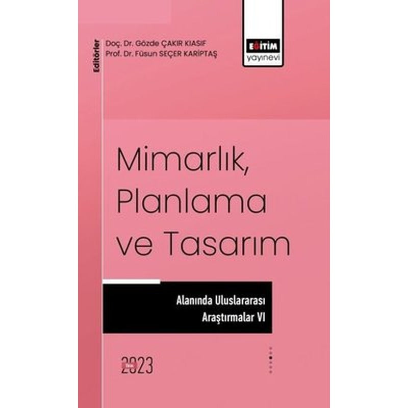 Mimarlık Planlama ve Tasarım Alanında Uluslararası Çalışmalar 6 | Eğitim Yayınevi