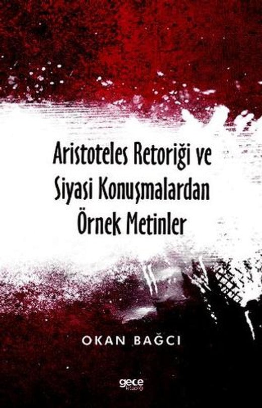 Aristoteles Retoriği ve Siyasi Konuşmalardan Örnek Metinler | Gece Kitaplığı (Ciltsiz)
