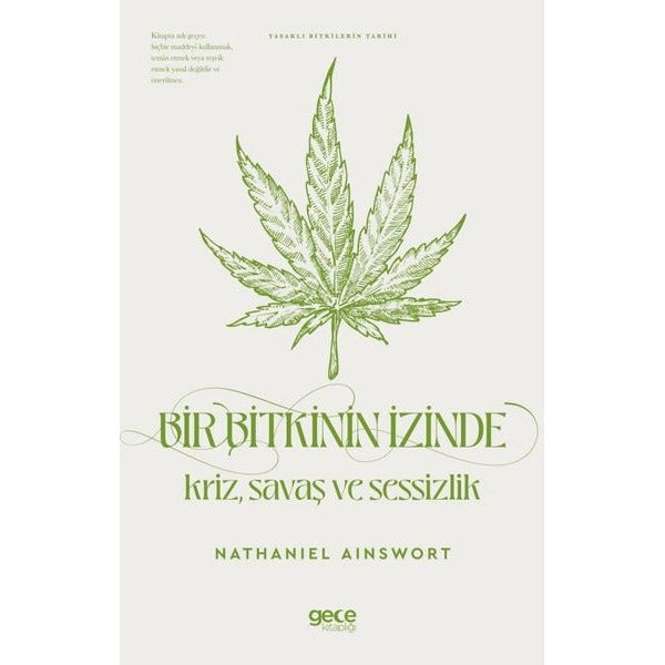 Bir Bitkinin İzinde: Kriz Savaş ve Sessizlik - Yasaklı Bitkilerin Tarihi | Gece Kitaplığı (İnce Kapak)