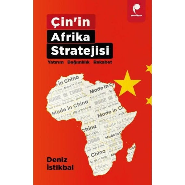 Çin'in Afrika Stratejisi: Yatırım - Bağımlılık - Rekabet | Paradigma Yayınları (İnce Kapak)