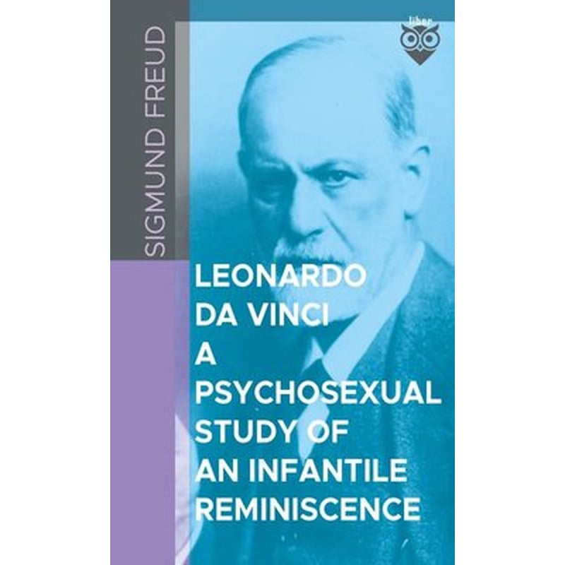 Leonardo Da Vinci A Psychosexual Study Of An Infantile Reminiscence | Liber Publishing