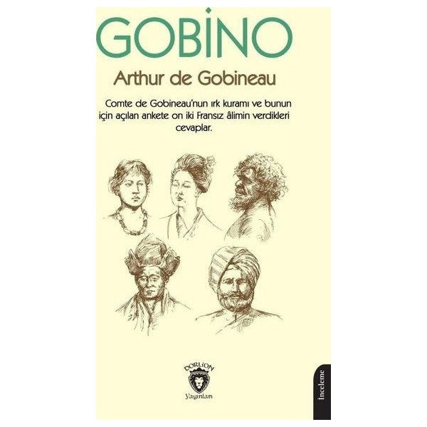 Gobino Comte de Gobineaunun Irk Kuramı ve Bunun İçin Açılan Ankete On İki Fransız Alimin Verdikleri Cevaplar | Dorlion Yayınları (Ciltsiz)