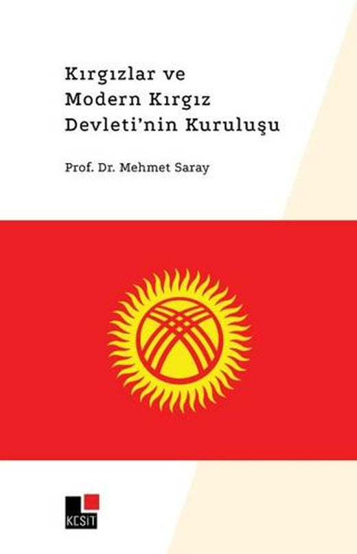 Kırgızlar ve Modern Kırgız Devleti'nin Kuruluşu | Kesit Yayınları (Ciltsiz)