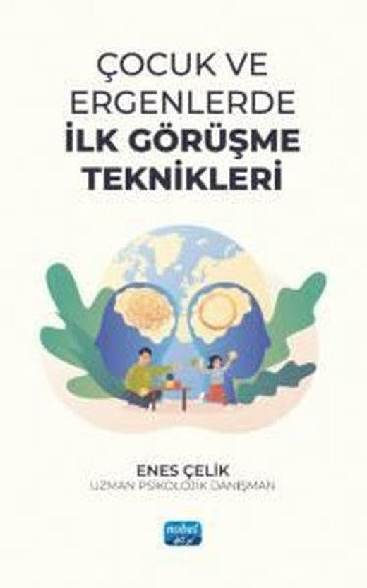 Çocuk ve Ergenlerde İlk Görüşme Teknikleri | Nobel Akademik Yayıncılık (İnce Kapak)