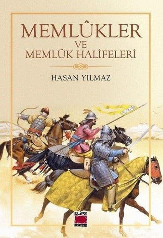 Memlükler ve Memlük Halifeleri | Elips Kitapları (İnce Kapak)