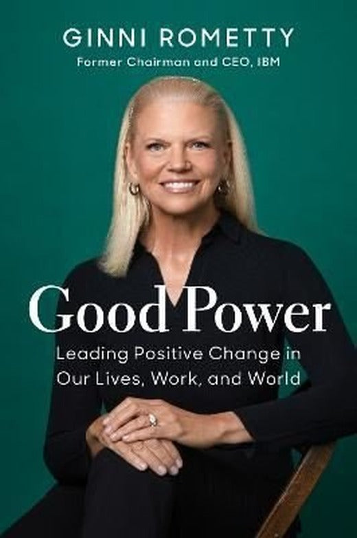 Good Power : Leading Positive Change in Our Lives Work and World | Harvard Business Review Press