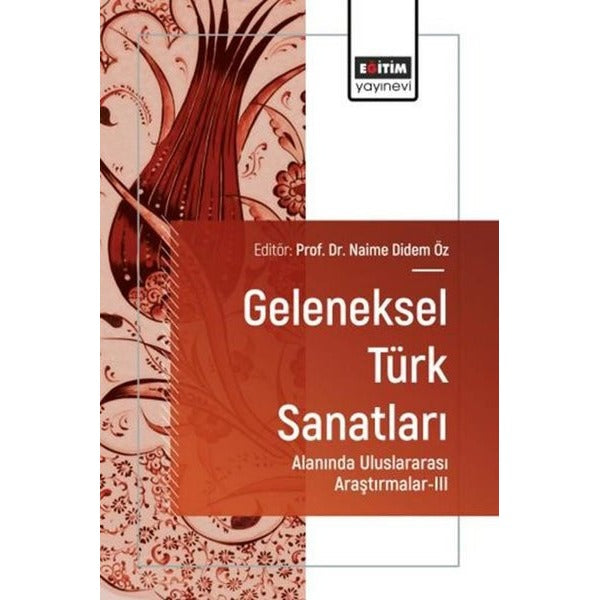 Geleneksel Türk Sanatları Alanında Uluslararası Araştırmalar 3 | Eğitim Yayınevi (İnce Kapak)