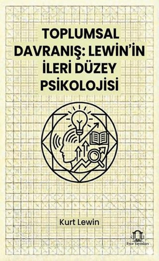 Toplumsal Davranış: Lewin’in İleri Düzey Psikolojisi
