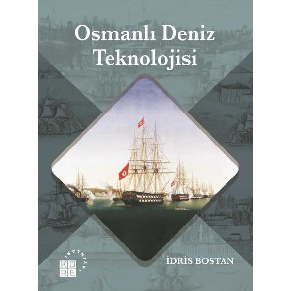 Osmanlı Deniz Teknolojisi | Küre Yayınları