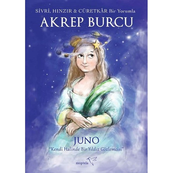 Sivri, Hınzır - Cüretkar Bir Yorumla AKREP Burcu - Juno - Müptela Yayınları