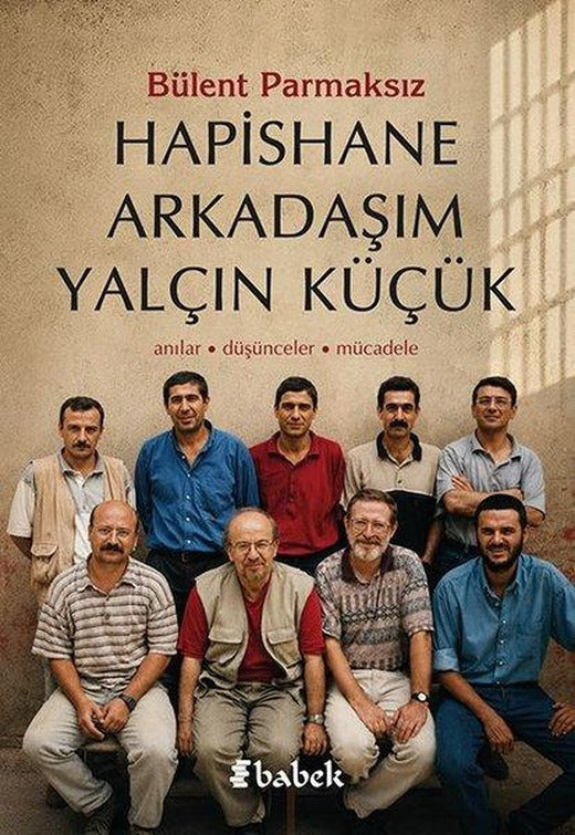 Hapishane Arkadaşım Yalçın Küçük: Anılar - Düşünceler - Mücadele | Babek Yayınları (İnce Kapak)