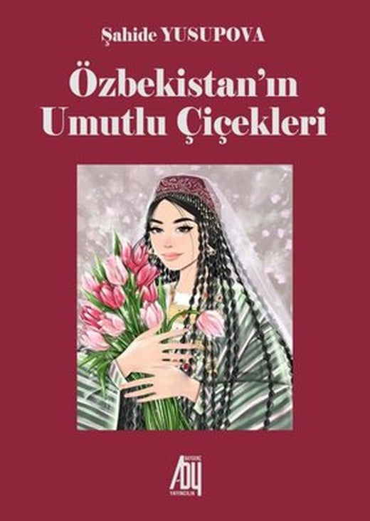 Özbekistan'ın Umutlu Çiçekleri | Baygenç Yayıncılık (İnce Kapak)
