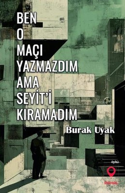 Ben O Maçı Yazmazdım Ama Seyit'i Kıramadım | Mahal Yayınları (İnce Kapak)