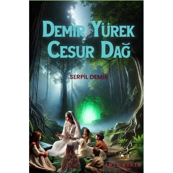 Demir Yürek Cesur Dağ | Akıl Fikir Yayınları (İnce Kapak)