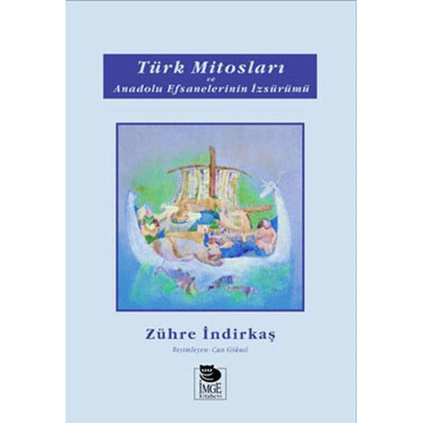 Türk Mitosları ve Anadolu Efsanelerinin İzsürümü | İmge Kitabevi (İnce Kapak)