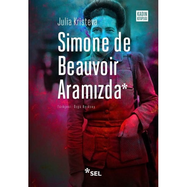 Simone de Beauvoir Aramızda | Sel Yayıncılık