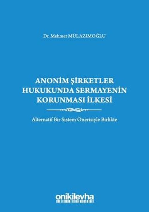 Anonim Şirketler Hukukunda Sermayenin Korunması İlkesi | On İki Levha Yayınları (Ciltli)