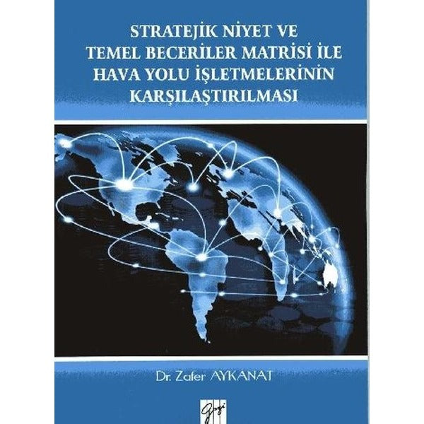 Stratejik Niyet ve Temel Beceriler Matrisi İle Hava Yolu İşletmelerinin Karşılaştırılması