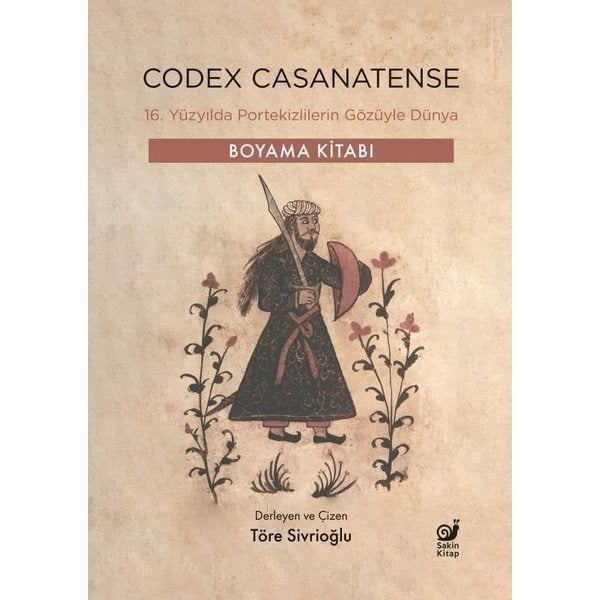Codex Casanatense - 16. Yüzyılda Portekizlilerin Gözüyle Dünya - Boyama Kitabı | Sakin Kitap (İnce Kapak)