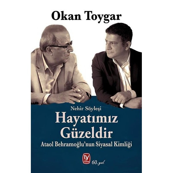 Hayatımız Güzeldir - Ataol Behramoğlu'nun Siyasal Kimliği |Tekin Yayınevi (İnce Kapak)