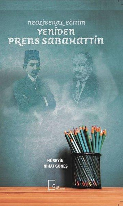 Neoliberal Eğitim Yeniden Prens Sabahattin | Gece Akademi (İnce Kapak)