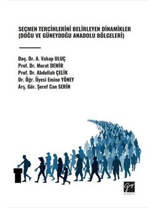 Seçmen Tercihlerini Belirleyen Dinamikler (Doğu ve Güneydoğu Anadolu Bölgeleri) | Gazi Kitabevi (Ciltsiz)